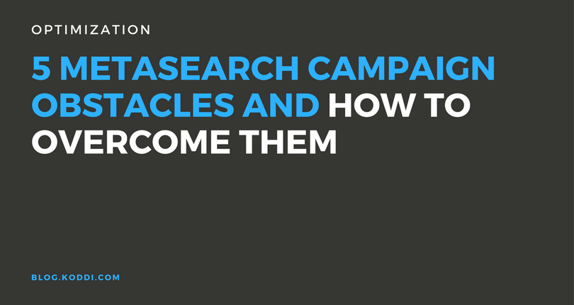 profound obstacles, 5 metasearch campaign obstacles and how to overcome them